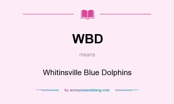 What does WBD mean? It stands for Whitinsville Blue Dolphins