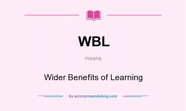 What does WBL mean? It stands for Wider Benefits of Learning