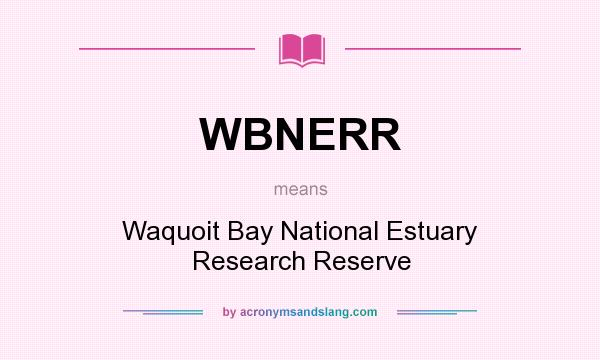 What does WBNERR mean? It stands for Waquoit Bay National Estuary Research Reserve