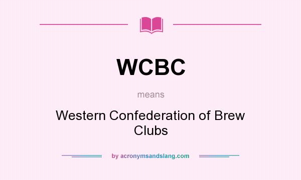 What does WCBC mean? It stands for Western Confederation of Brew Clubs