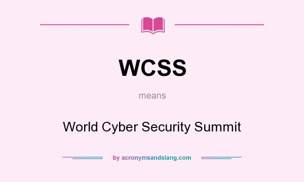 What does WCSS mean? It stands for World Cyber Security Summit