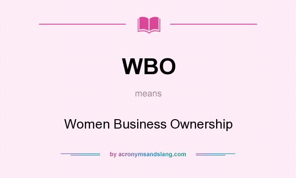 What does WBO mean? It stands for Women Business Ownership
