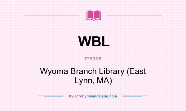 What does WBL mean? It stands for Wyoma Branch Library (East Lynn, MA)