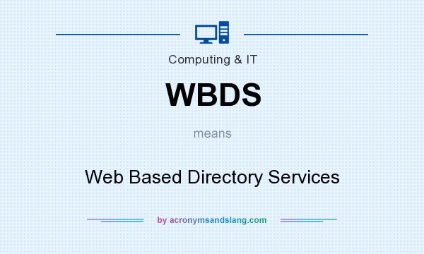 What does WBDS mean? It stands for Web Based Directory Services