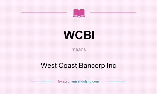 What does WCBI mean? It stands for West Coast Bancorp Inc