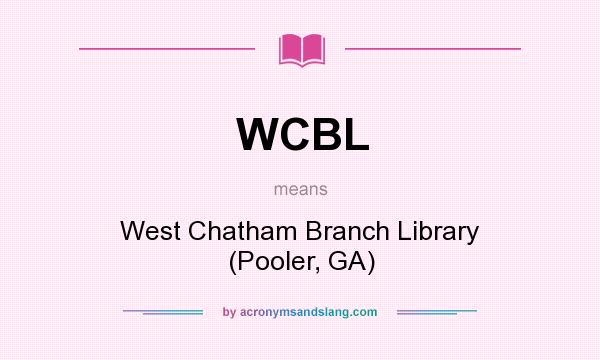 What does WCBL mean? It stands for West Chatham Branch Library (Pooler, GA)