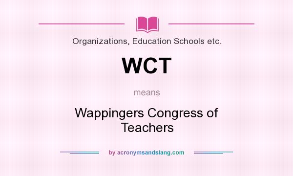 What does WCT mean? It stands for Wappingers Congress of Teachers