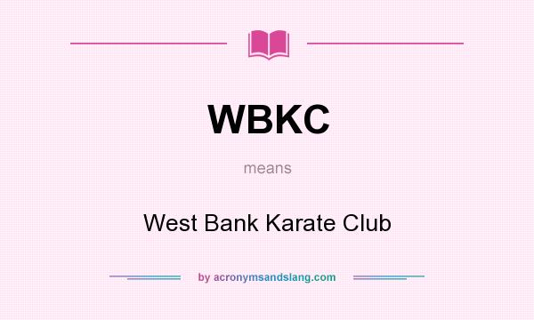 What does WBKC mean? It stands for West Bank Karate Club