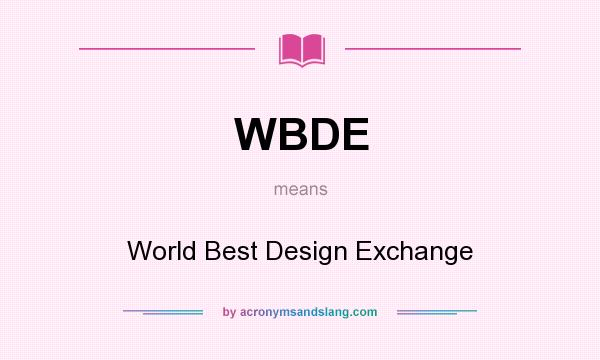 What does WBDE mean? It stands for World Best Design Exchange