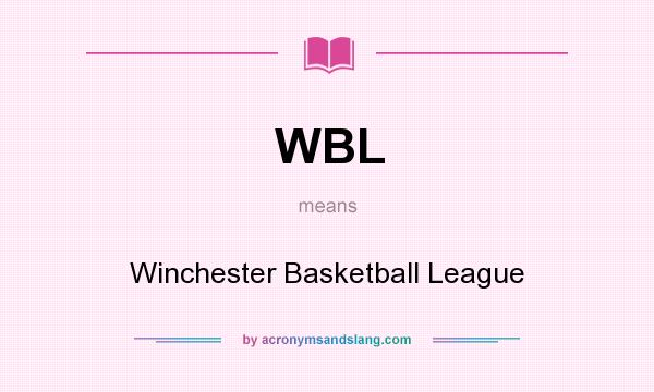 What does WBL mean? It stands for Winchester Basketball League