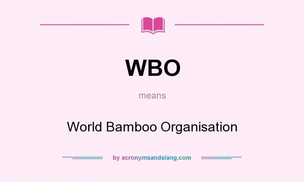 What does WBO mean? It stands for World Bamboo Organisation