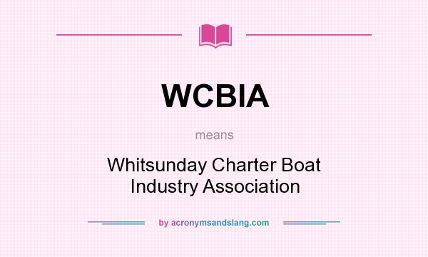 What does WCBIA mean? It stands for Whitsunday Charter Boat Industry Association