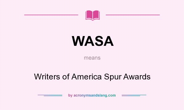 What does WASA mean? It stands for Writers of America Spur Awards