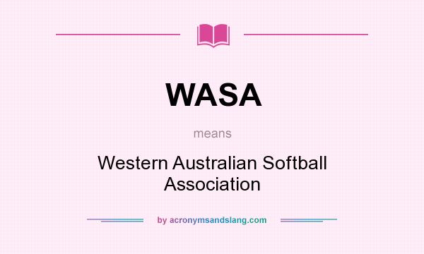 What does WASA mean? It stands for Western Australian Softball Association