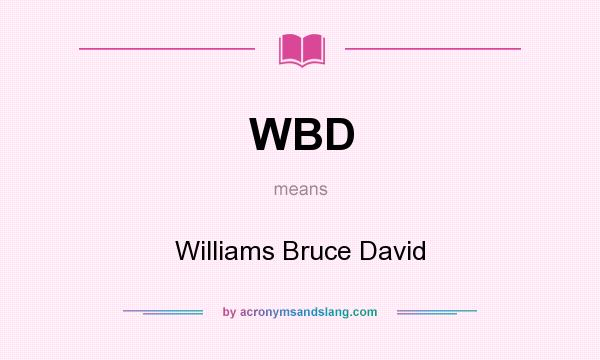 What does WBD mean? It stands for Williams Bruce David