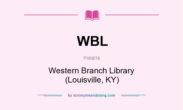 What does WBL mean? It stands for Western Branch Library (Louisville, KY)