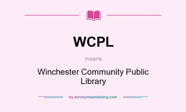 What does WCPL mean? It stands for Winchester Community Public Library