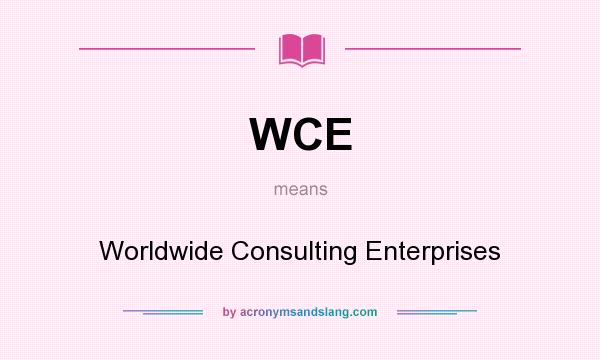 What does WCE mean? It stands for Worldwide Consulting Enterprises