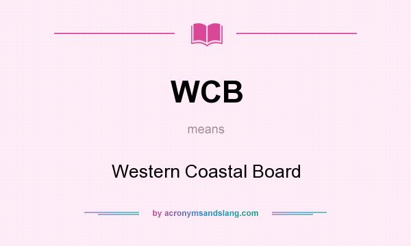 What does WCB mean? It stands for Western Coastal Board
