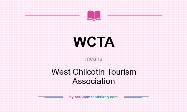 What does WCTA mean? It stands for West Chilcotin Tourism Association