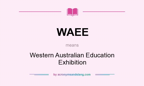 What does WAEE mean? It stands for Western Australian Education Exhibition