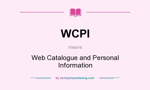 What does WCPI mean? It stands for Web Catalogue and Personal Information