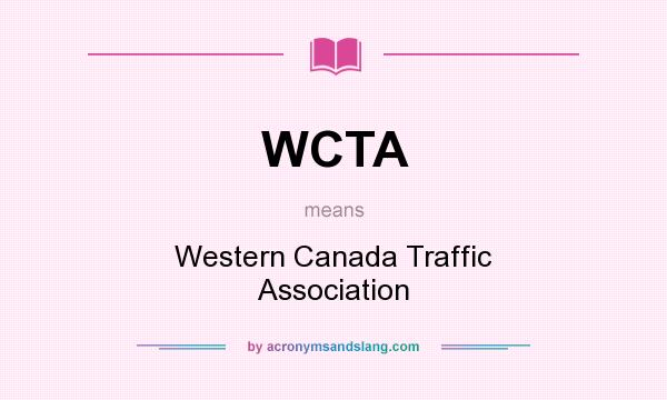 What does WCTA mean? It stands for Western Canada Traffic Association