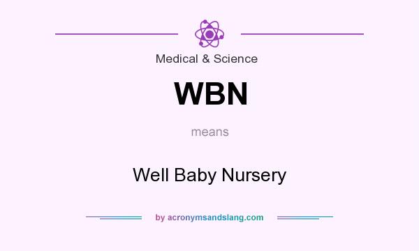 What does WBN mean? It stands for Well Baby Nursery