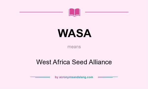 What does WASA mean? It stands for West Africa Seed Alliance