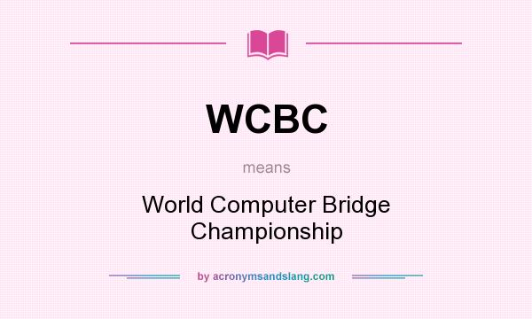 What does WCBC mean? It stands for World Computer Bridge Championship