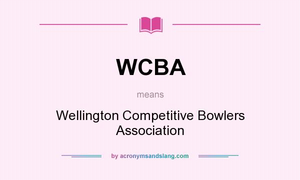 What does WCBA mean? It stands for Wellington Competitive Bowlers Association