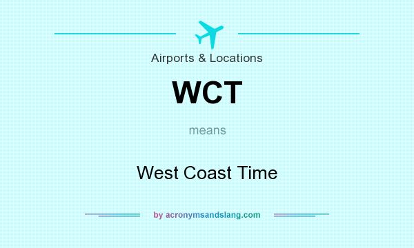 What does WCT mean? It stands for West Coast Time