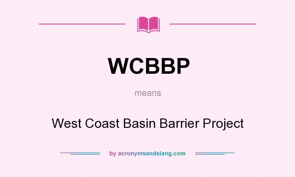 What does WCBBP mean? It stands for West Coast Basin Barrier Project