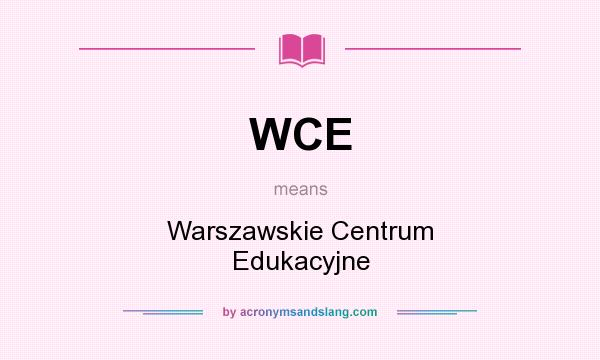 What does WCE mean? It stands for Warszawskie Centrum Edukacyjne