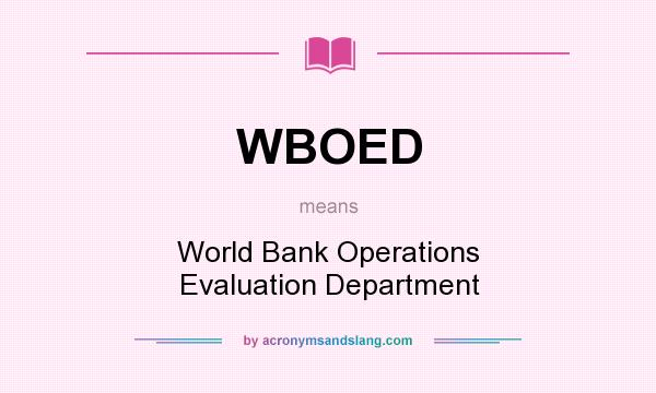What does WBOED mean? It stands for World Bank Operations Evaluation Department