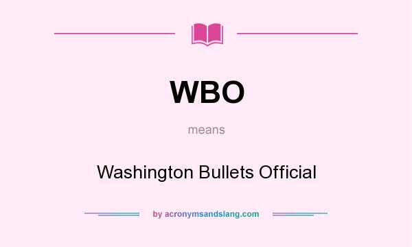 What does WBO mean? It stands for Washington Bullets Official