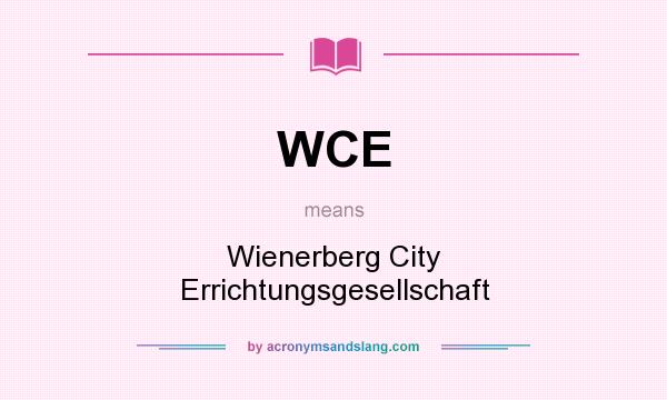What does WCE mean? It stands for Wienerberg City Errichtungsgesellschaft