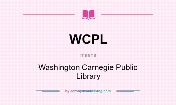 What does WCPL mean? It stands for Washington Carnegie Public Library