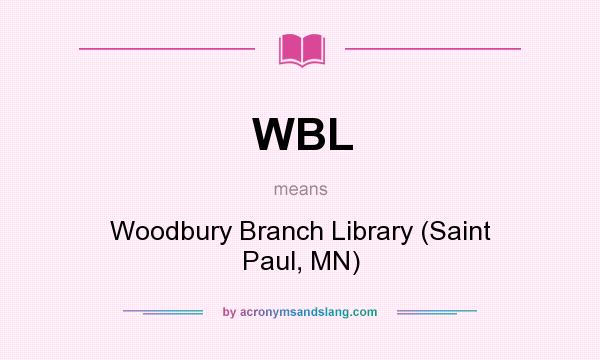 What does WBL mean? It stands for Woodbury Branch Library (Saint Paul, MN)