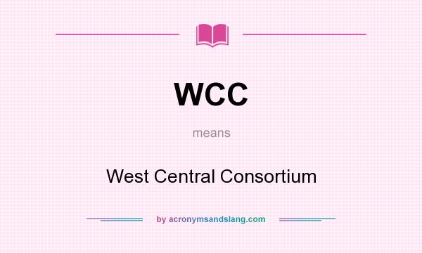 What does WCC mean? It stands for West Central Consortium