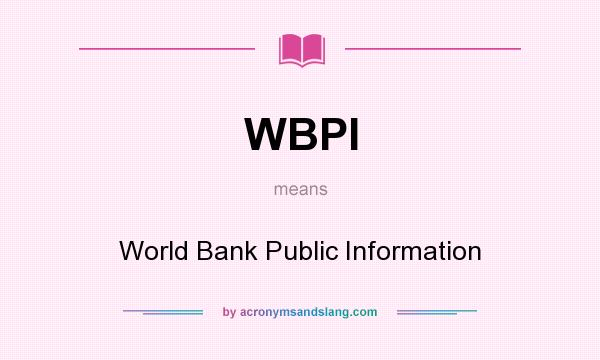 What does WBPI mean? It stands for World Bank Public Information