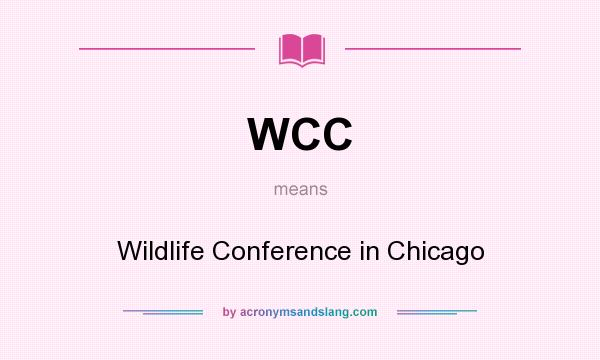 What does WCC mean? It stands for Wildlife Conference in Chicago