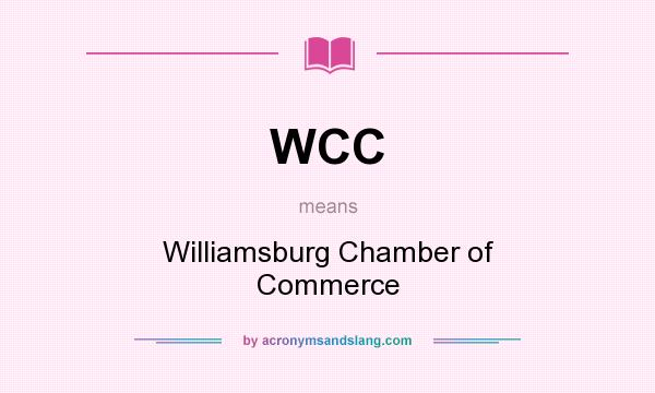 What does WCC mean? It stands for Williamsburg Chamber of Commerce