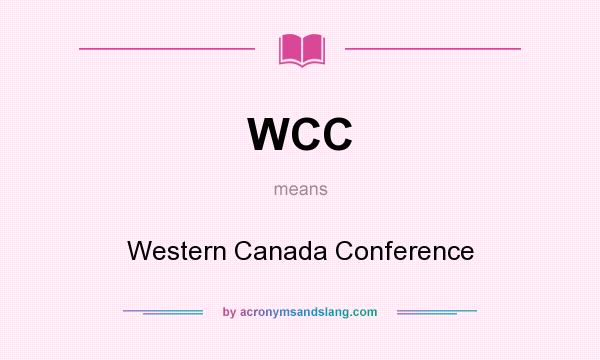 What does WCC mean? It stands for Western Canada Conference