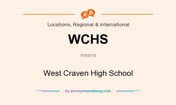 What does WCHS mean? It stands for West Craven High School