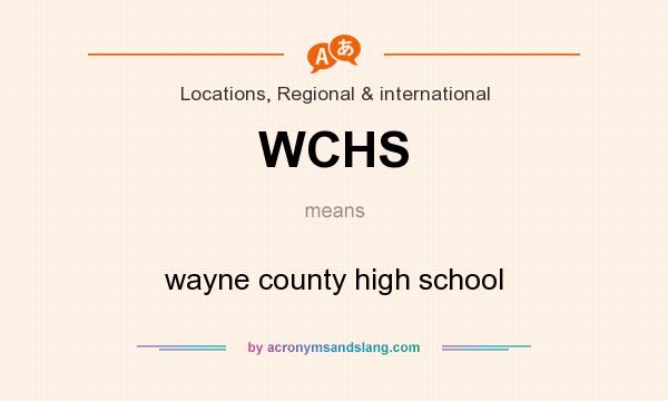 What does WCHS mean? It stands for wayne county high school