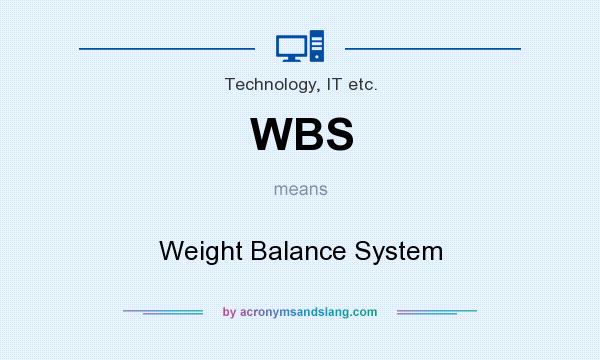What does WBS mean? It stands for Weight Balance System