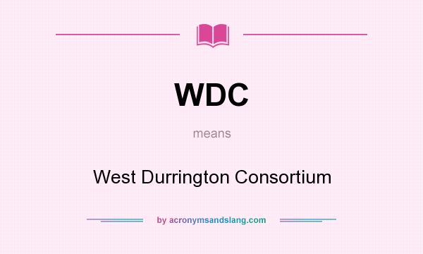 What does WDC mean? It stands for West Durrington Consortium