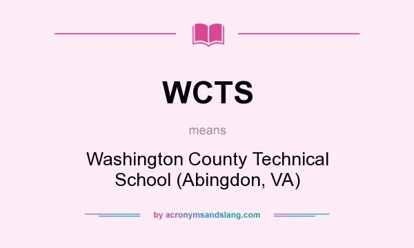 What does WCTS mean? It stands for Washington County Technical School (Abingdon, VA)