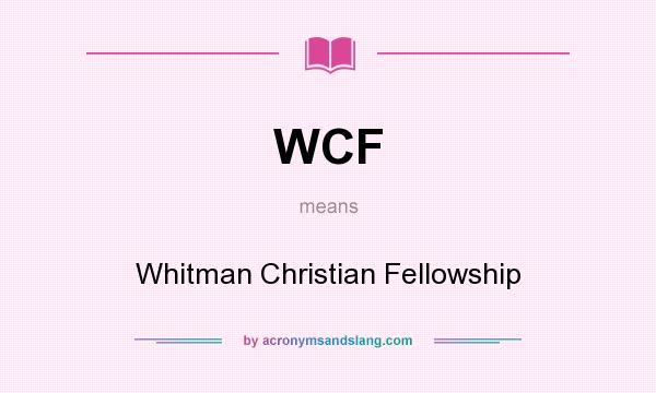 What does WCF mean? It stands for Whitman Christian Fellowship